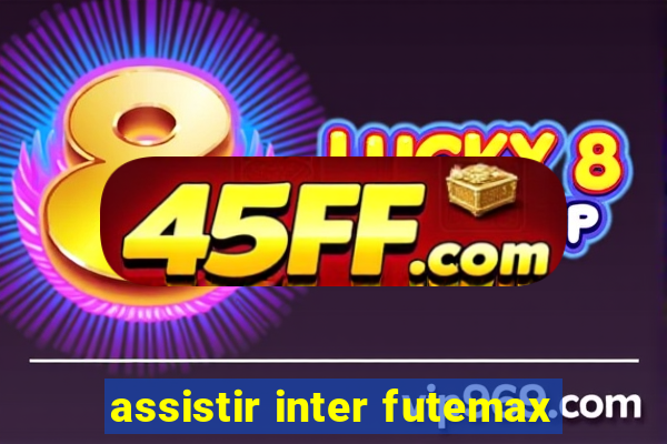 assistir inter futemax